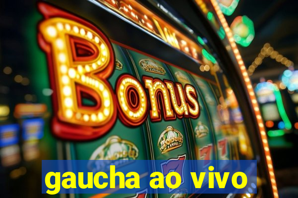 gaucha ao vivo